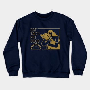 Eat Taco Pet Dogs Design Crewneck Sweatshirt